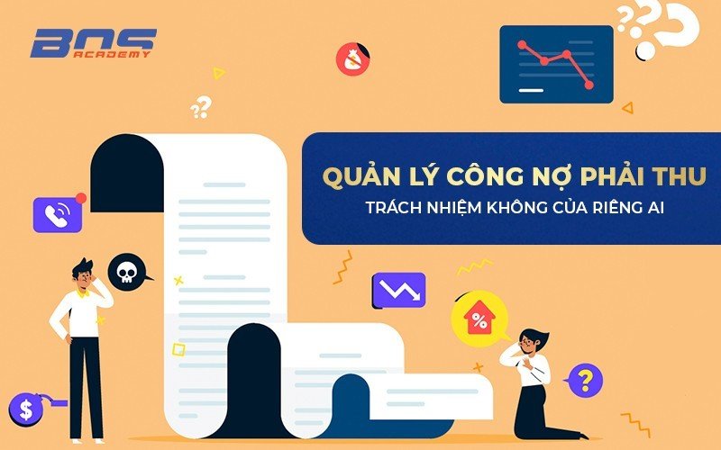 Quản lý công nợ phải thu – trách nhiệm không của riêng ai