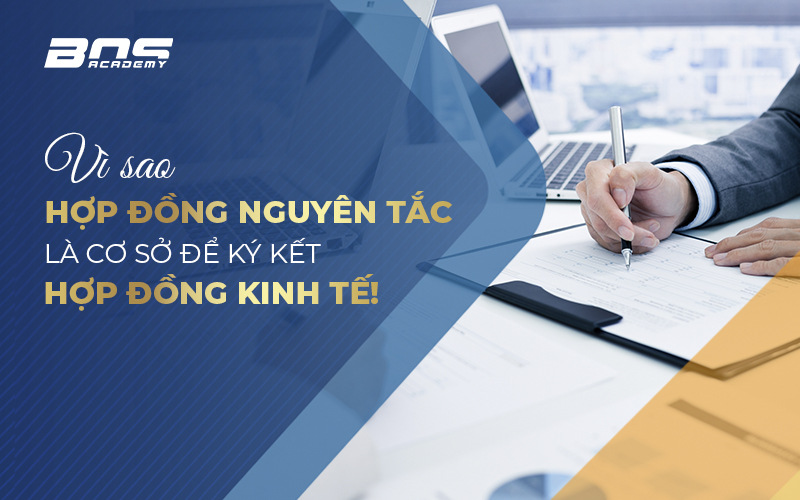Hợp đồng nguyên tắc là căn cứ pháp lý hết sức quan trọng đối với các bên trong quá trình hợp tác. 